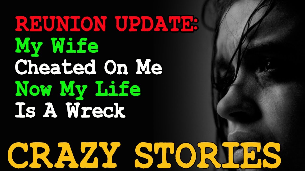 REUNION UPDATE: My Wife Cheated On Me Now My Life Is A Wreck | Reddit Cheating Stories