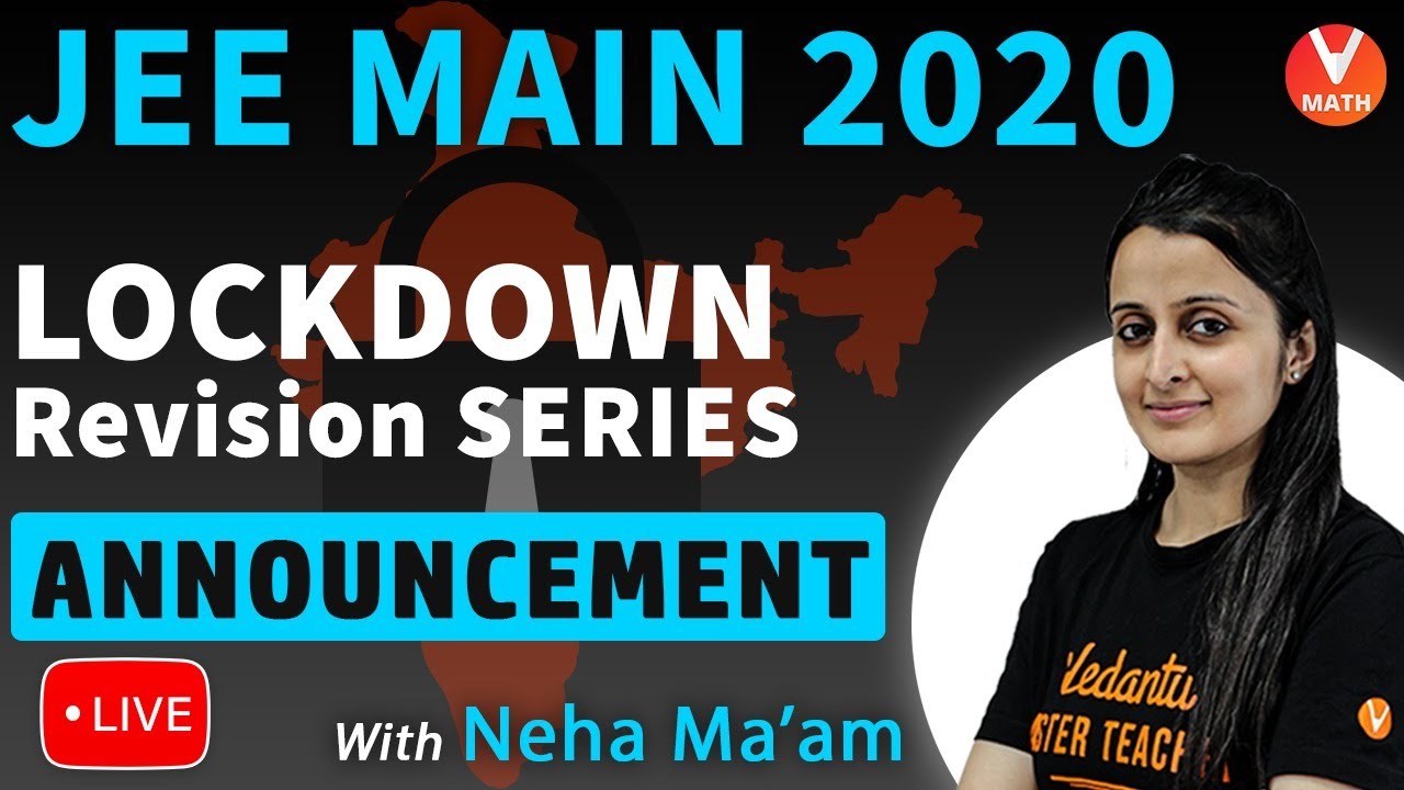 JEE Mains 2020 Lock Down Revision Series Announcement By Neha Ma'am | Vedantu Math