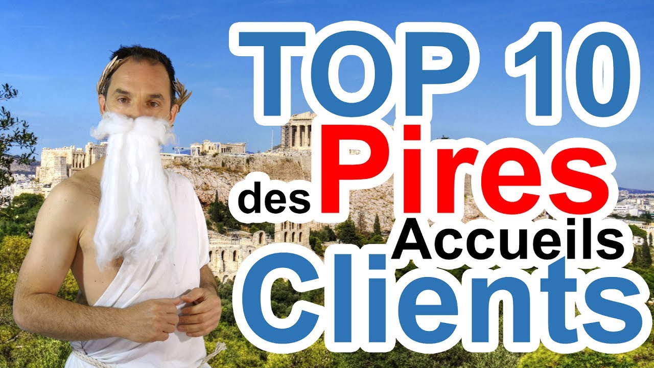 TOP 10 DES PIRES ACCUEILS CLIENTS