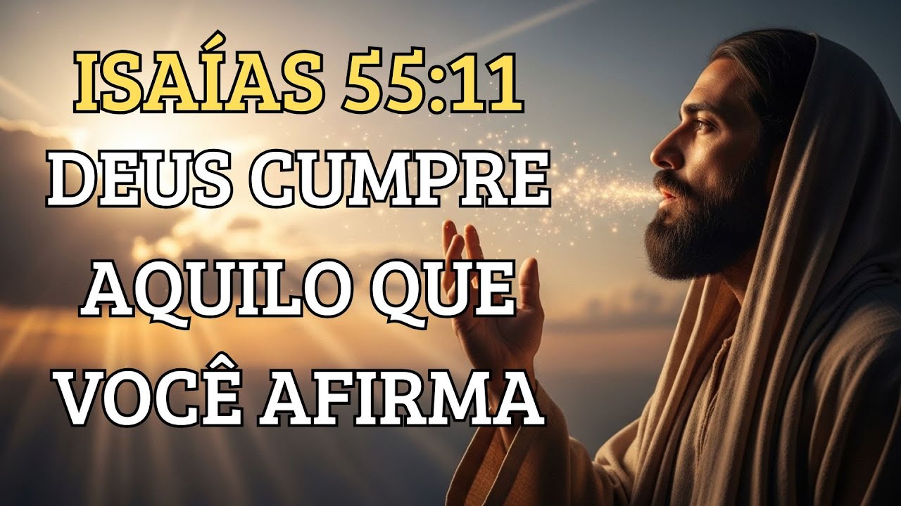 Isaías 55:11 — Por Que a Palavra Que Você Declara Não Volta Vazia | MENSAGEM CRISTÃ