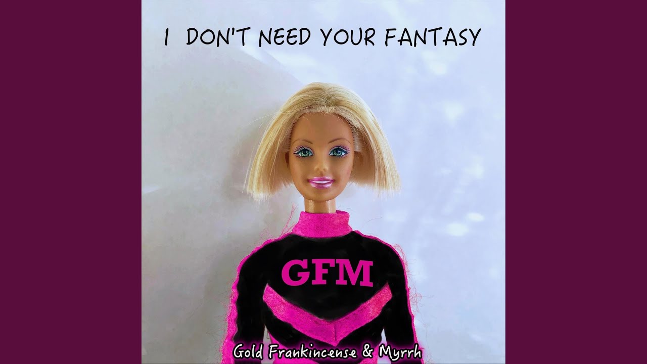 I Don't Need Your Fantasy