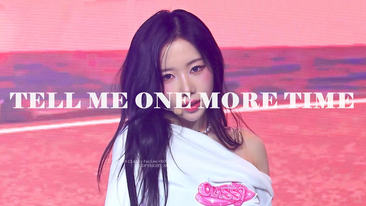 260125 클라씨 혜주 CLASS:y HYEJU - TELL ME ONE MORE TIME (ROLL CALL)