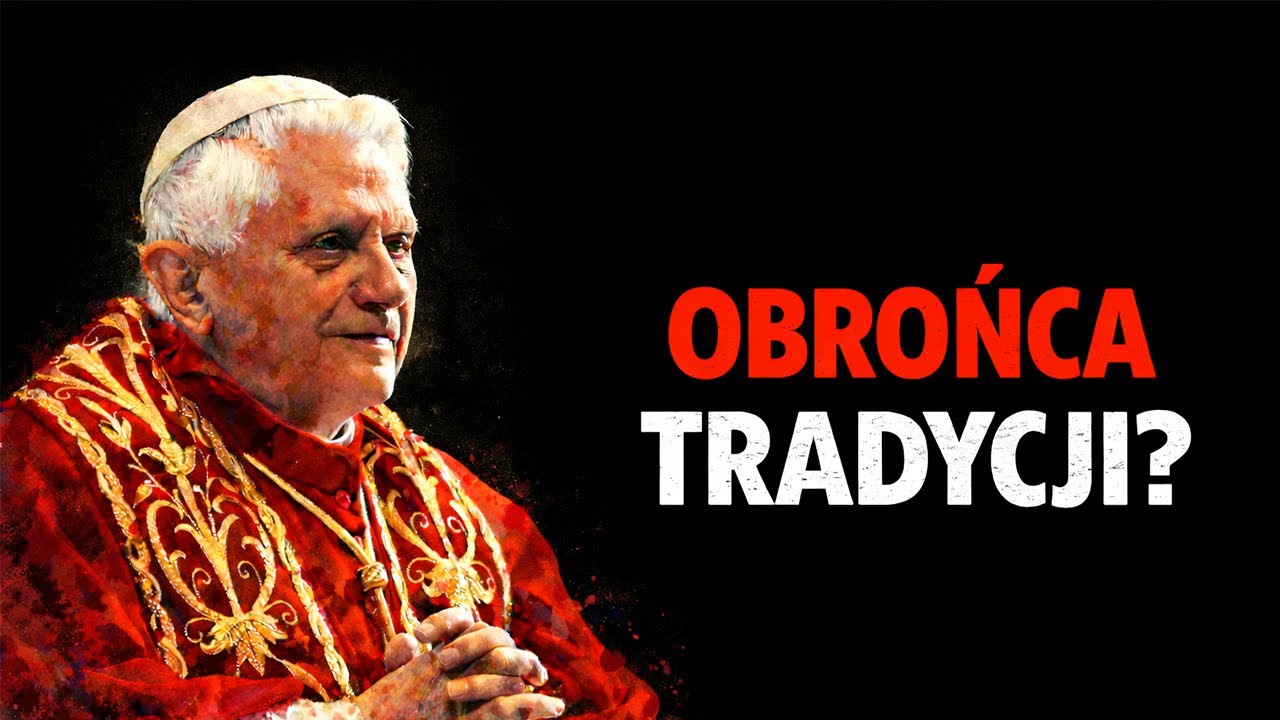 Czy BENEDYKT XVI był obrońcą Tradycji katolickiej? - dr Marcin Beściak
