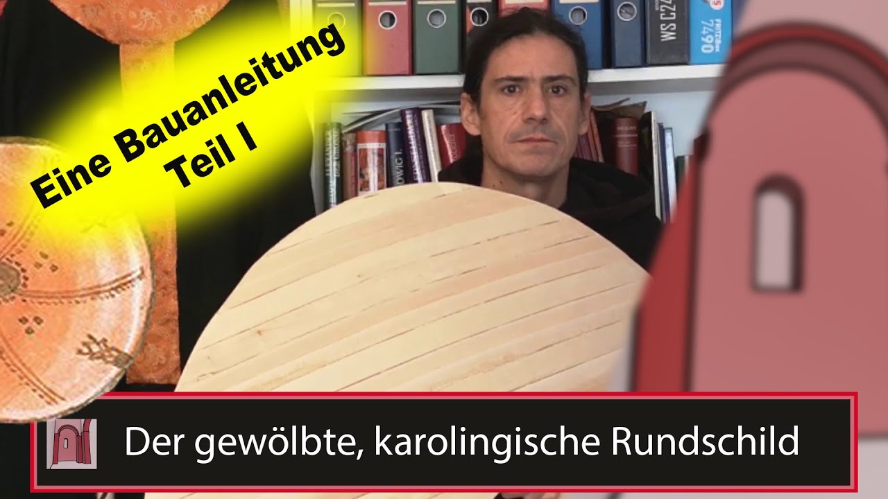 Der gew&ouml;lbte, karolingische Rundschild - Eine Bauanleitung mit Quellen  - Teil1