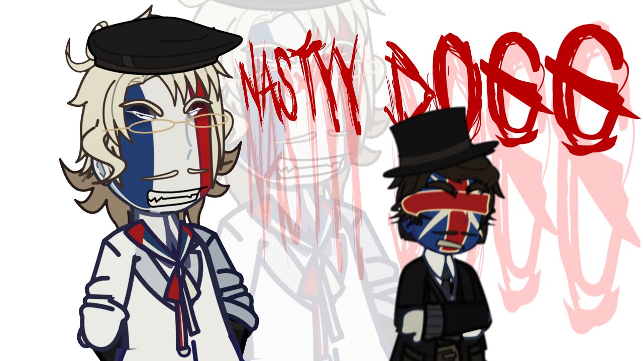 Nasty Dog meme || countryhumans gacha || UKFR/ FRUK || 🇬🇧 & 🇫🇷