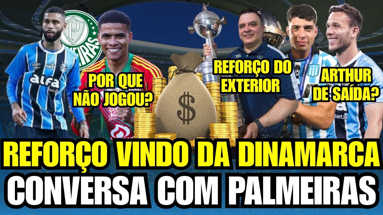 🚨 REFORÇO VINDO DA DINAMARCA! CONVERSA COM PALMEIRAS! ARTHUR DE SAÍDA DO GRÊMIO? NOVO MEIO-CAMPO!