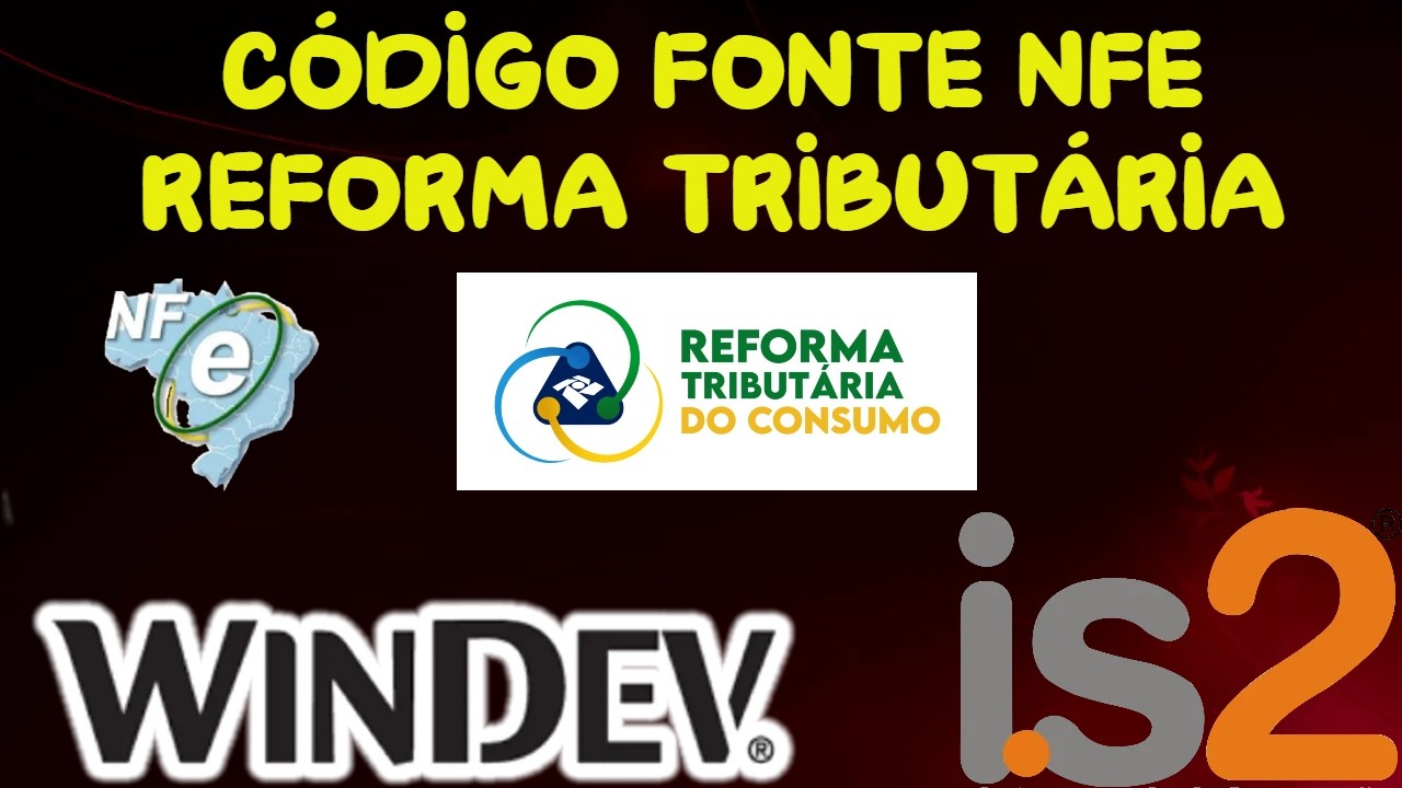 Código Fonte NFe Reforma Tributária do Consumo - Tutorial Windev