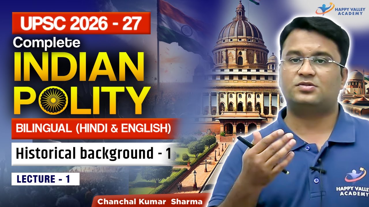 Historical background | Indian Polity  | L-1 | UPSC 2026–27 | Bilingual | Chanchal Kumar Sharma