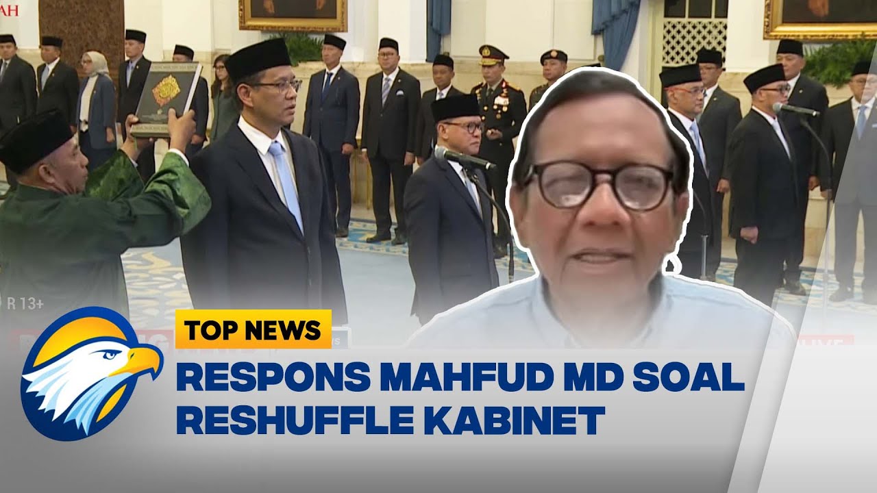 TOP ISSUE - Prabowo Reshuffle Kabinet, Mahfud MD: Ini Bagus, Saya Kasih Dua Jempol