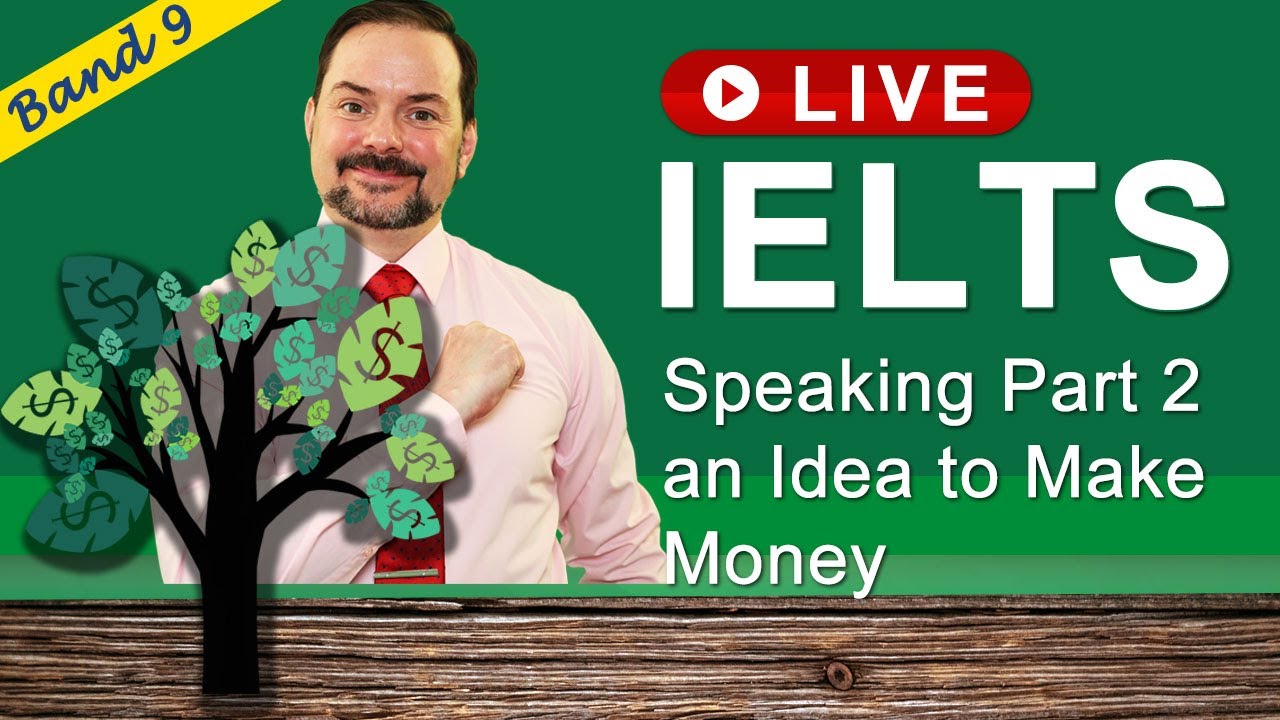 IELTS Live Class Recording - Speaking Part 2 an Idea to Make Money