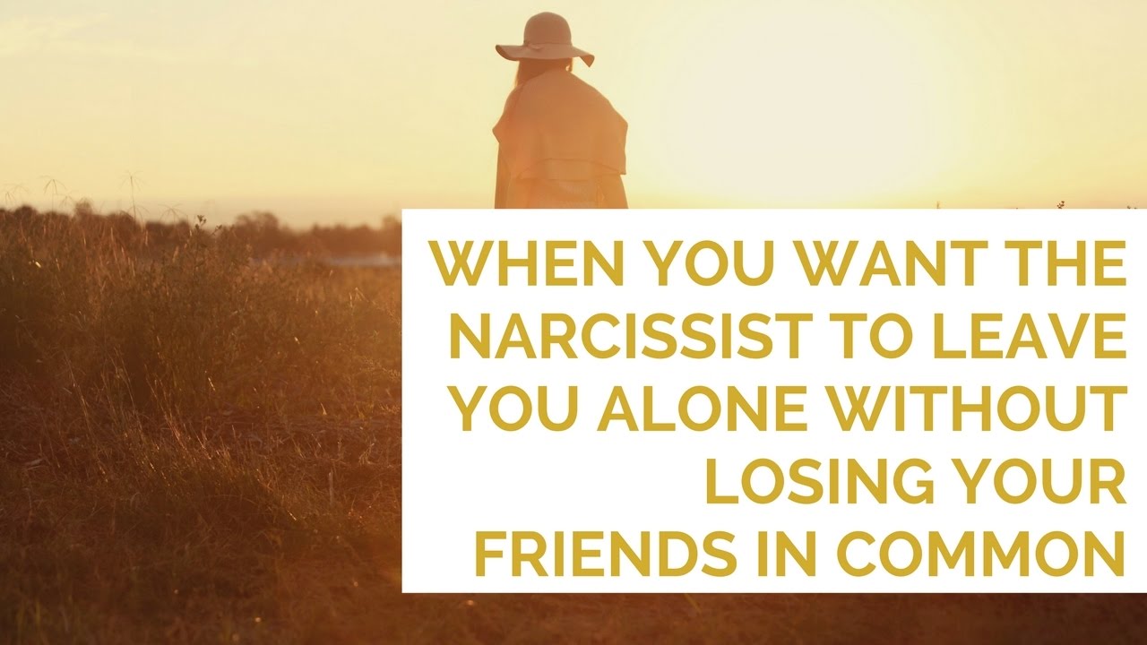 When You Have Friends in Common with the Narcissist