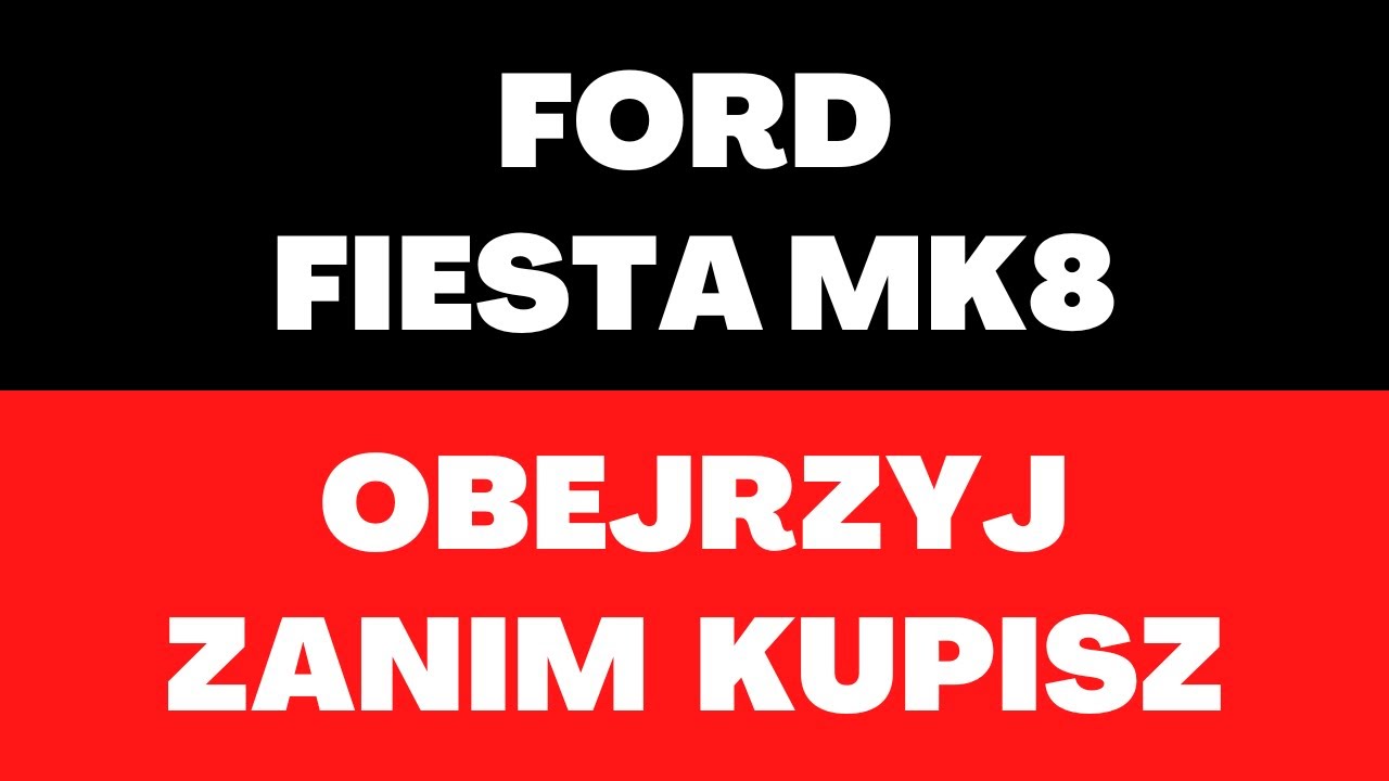 Ford Fiesta MK8 - opinie, cena, silniki, moc, wady, zalety, research, recenzja, dane techniczne