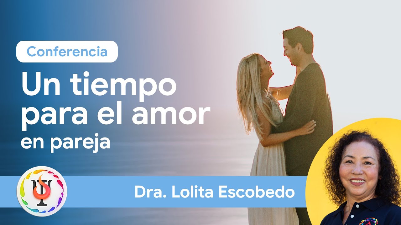 Un tiempo para el amor en pareja | Conferencia por Dra. Lolita Escobedo | Salud Familiar