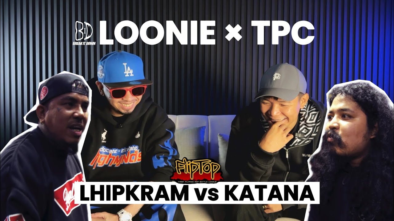 LOONIE × TPC | BREAK IT DOWN: Rap Battle Review E367 | FLIPTOP: LHIPKRAM vs KATANA