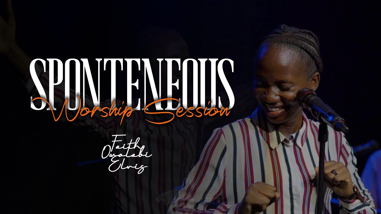 Spontaneous Worship Session With Faith Owolabi Elvis