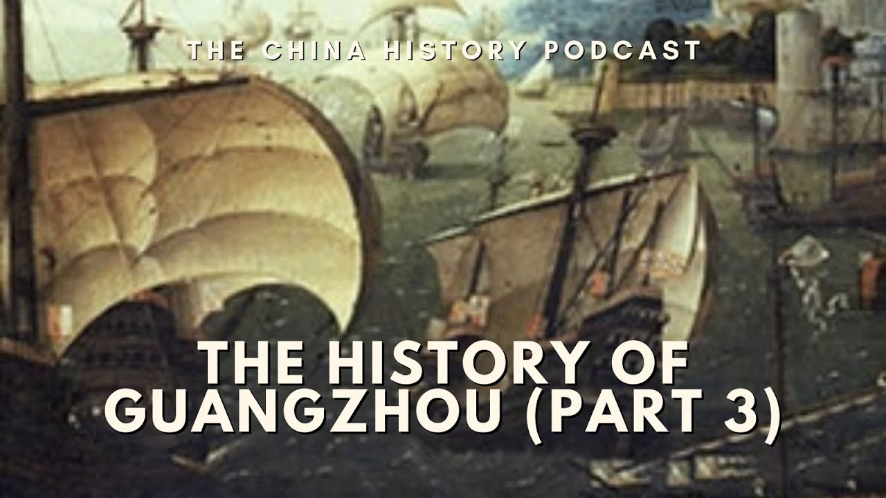 The History of Guangzhou (Part 3) | Ep. 305 | The China History Podcast