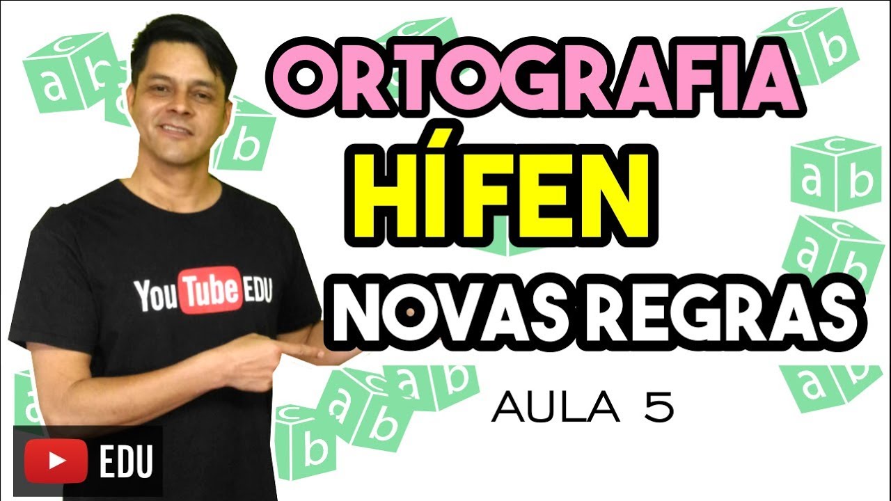 Ortografia - Aula 5 - Emprego do Hífen (Novas Regras)