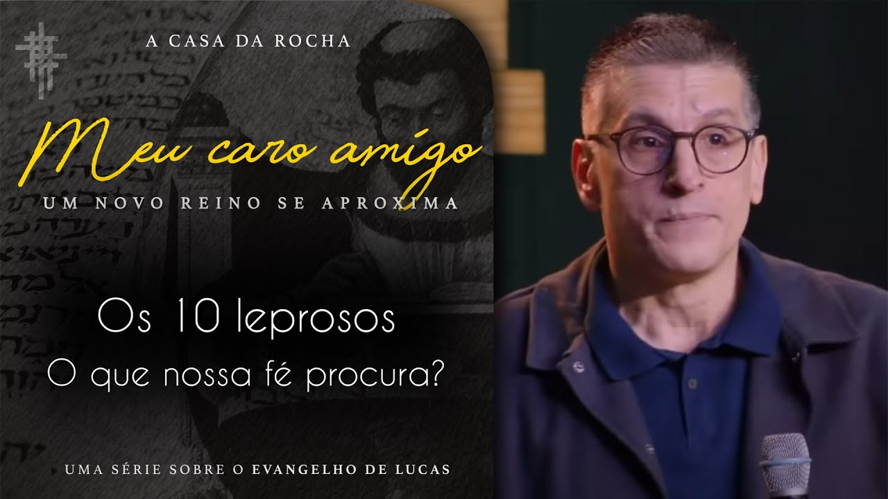 #57 - Os 10 Leprosos: O que nossa fé procura? - Zé Bruno - Meu Caro Amigo