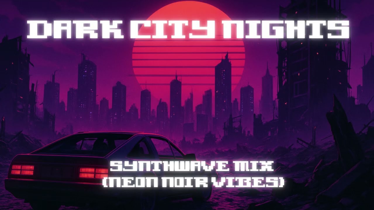 DARK CITY NIGHTS &mdash; Synthwave Mix 🌃🚘 (Neon Noir Vibes)