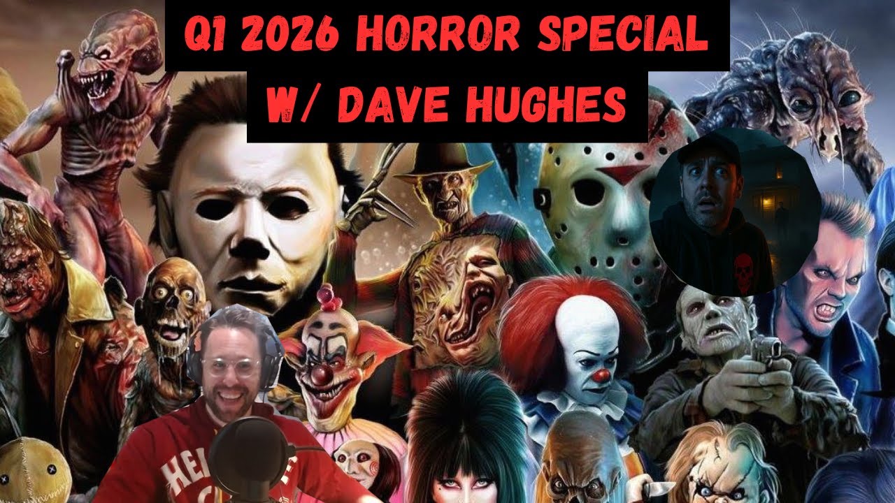 Q1 2026 Horror Special w/ Dave Hughes