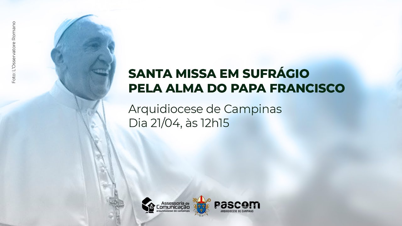 SANTA MISSA EM SUFRÁGIO PELA ALMA DO PAPA FRANCISCO