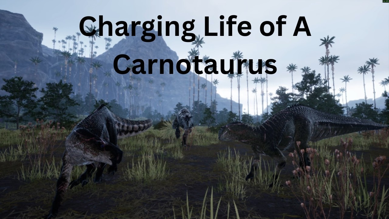 The Charging Life of A Carnotaurus - The Isle Evrima