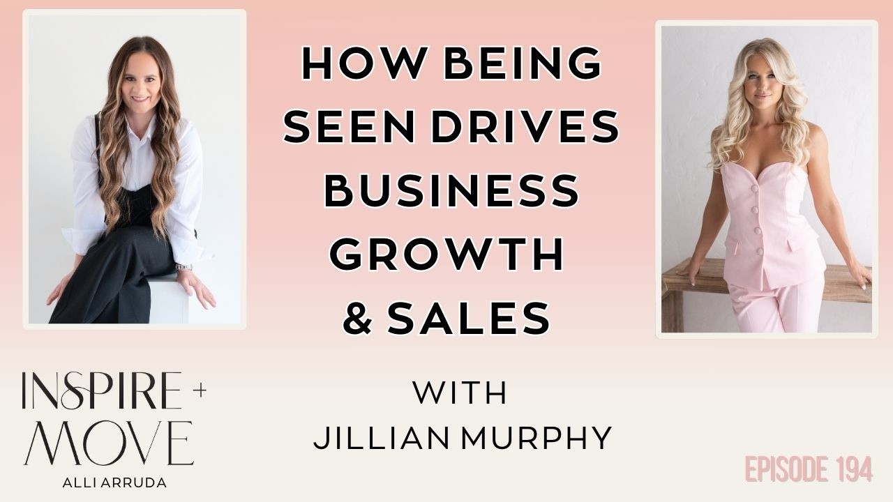 How Being Seen Drives Business Growth & Sales with Jillian Murphy