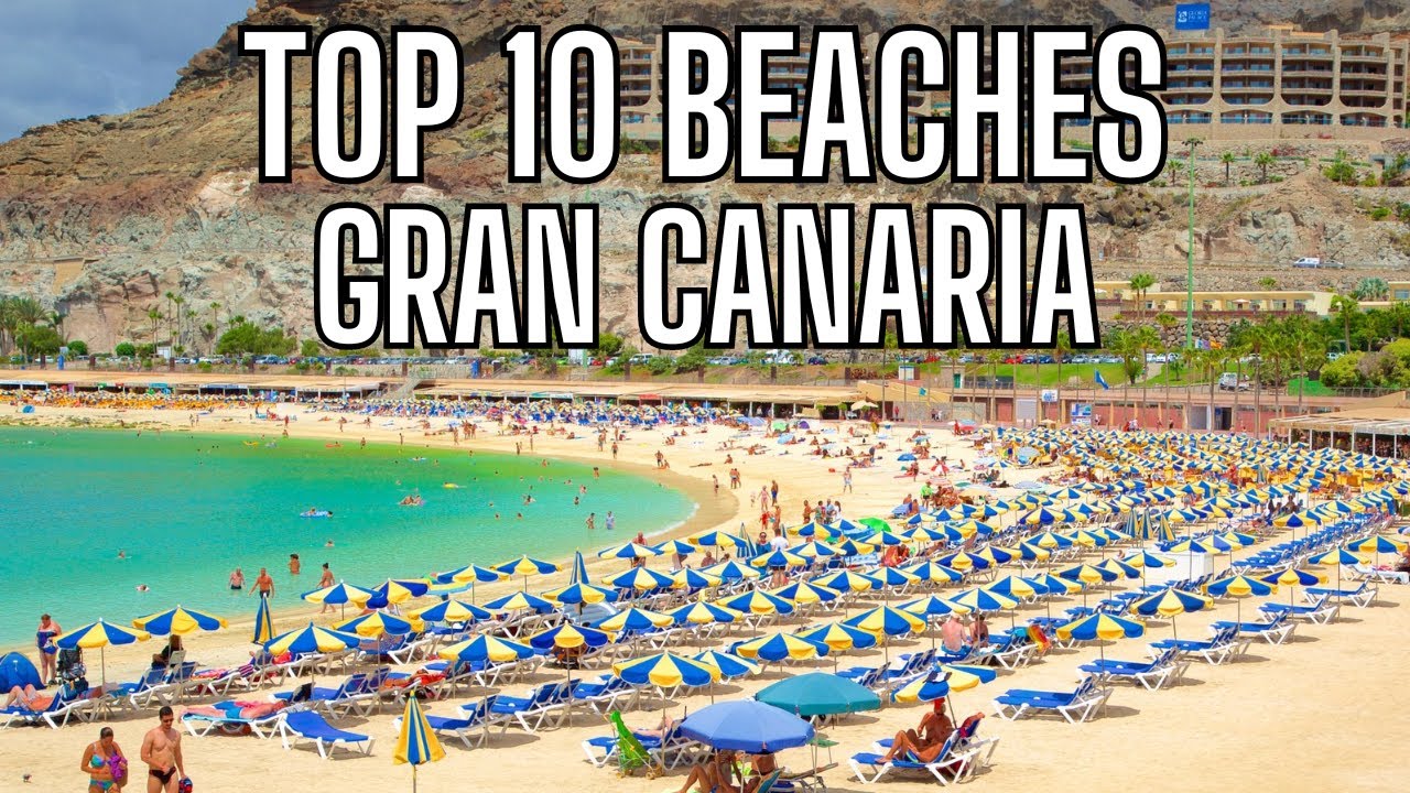 TOP 10 BEACHES IN GRAN CANARIA, SPAIN
