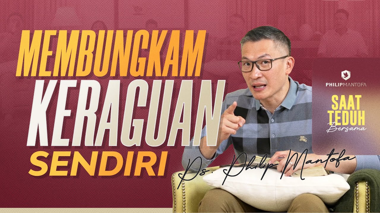 Saat Teduh Bersama - MEMBUNGKAM KERAGUAN SENDIRI | 8 Oktober 2022 (Official Philip Mantofa)