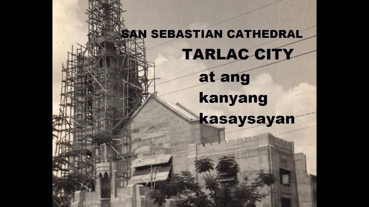 SAN SEBASTIAN CATHEDRAL, TARLAC CITY AT KANYAN KASAYSAYAN.