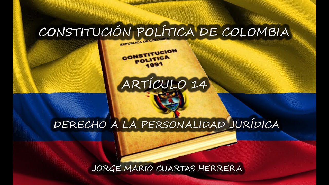 DERECHO A LA PERSONALIDAD JURÍDICA - ARTÍCULO 14 CONSTITUCIÓN POLÍTICA DE COLOMBIA.