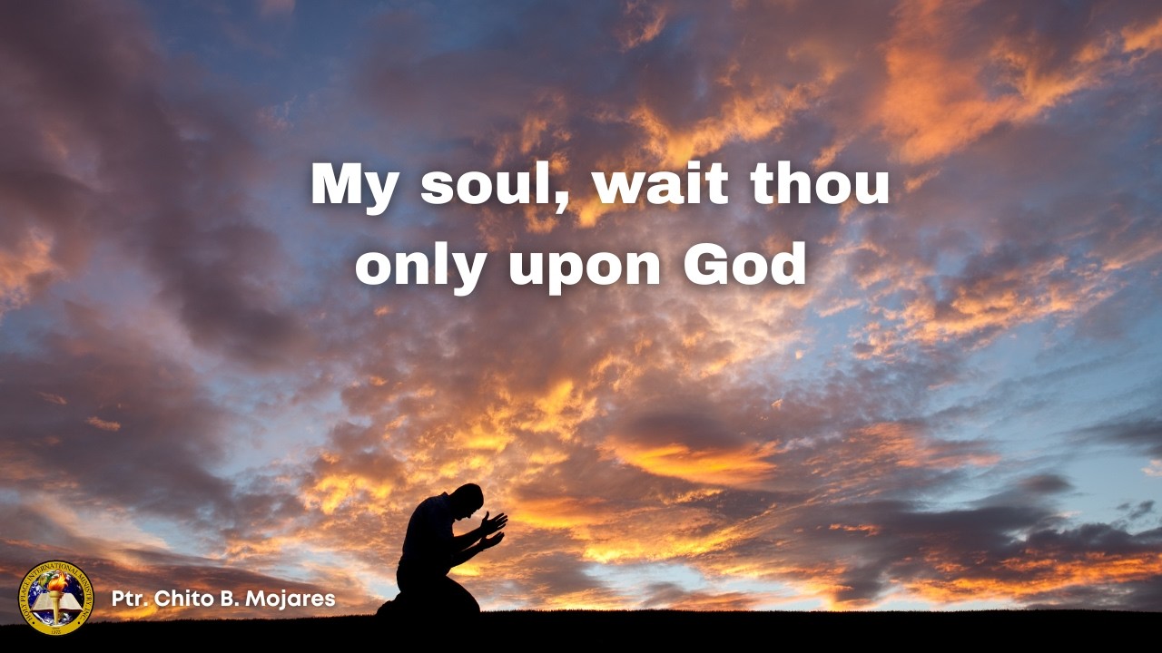 My soul, wait thou only upon God