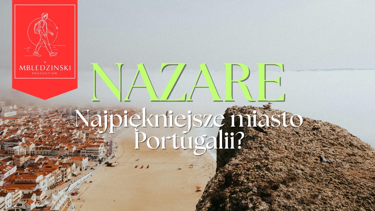 Nazaré - NAJWIĘKSZE FALE NA ŚWIECIE (CO ZOBACZYĆ, ATRAKCJE)