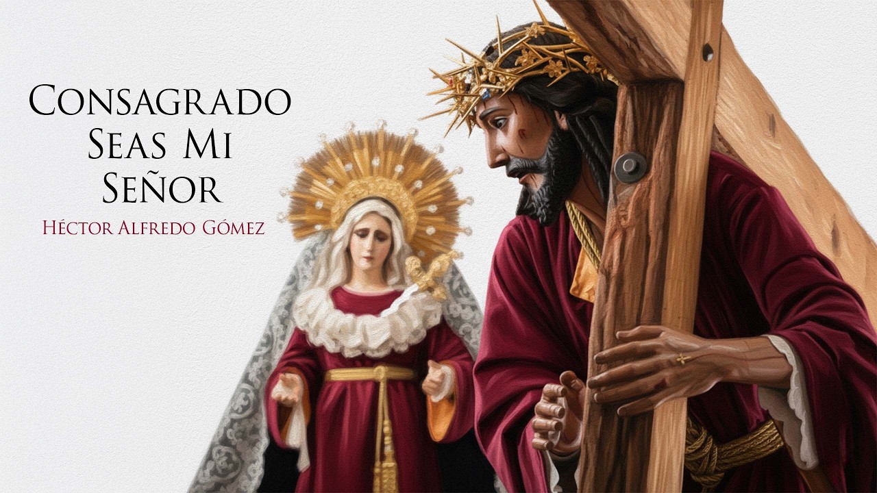 Consagrado Seas Mi Señor - Retorno Jesús Nazareno Del Perdón