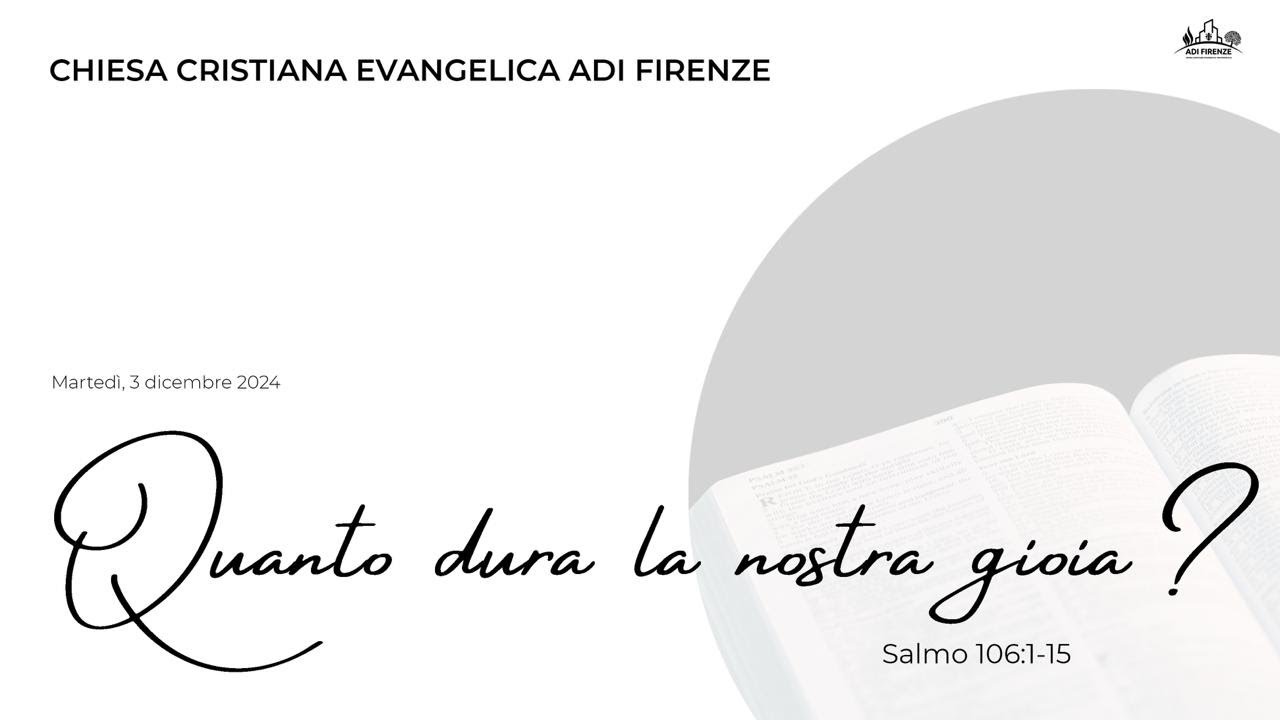 Quanto dura la nostra gioia? (Salmo 106:1-15)