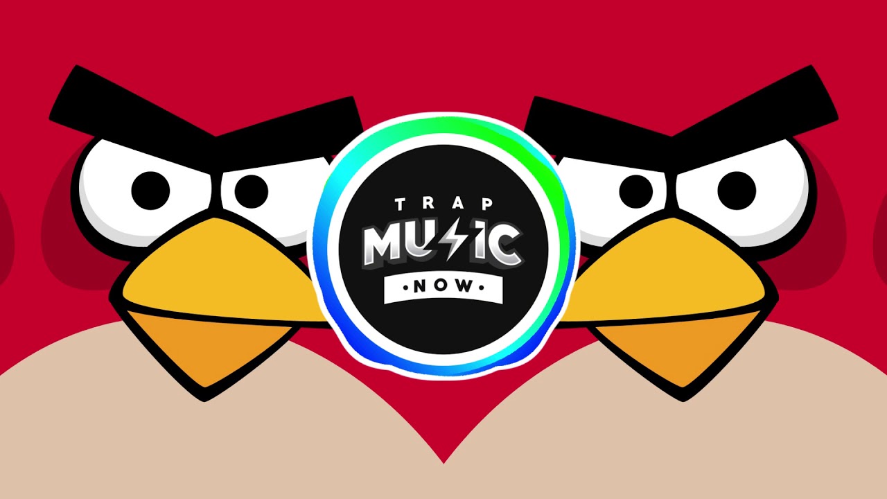 ANGRY BIRDS Theme (OFFICIAL TRAP REMIX) - RemixManiacs