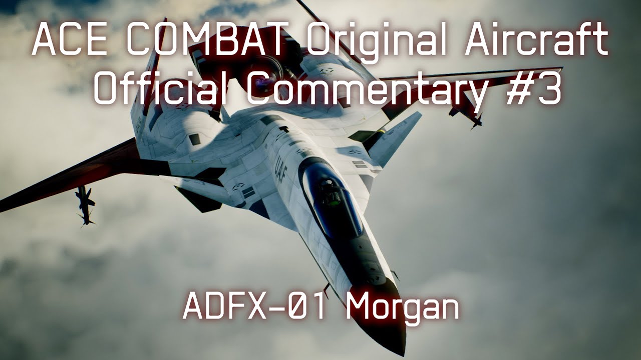 ACE COMBAT Original Aircraft Official Commentary #3 ADFX-01 Morgan