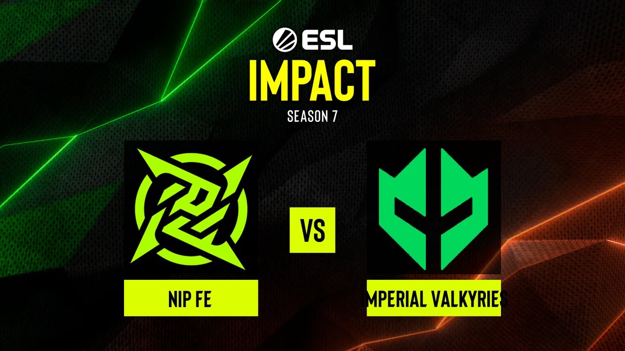 NIP Impact vs. Imperial Valkyries - ESL Impact League Season 7 Finals