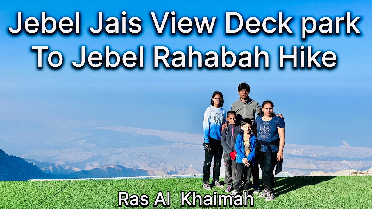 Family Hiking | Jebel Jais deck park to Jebel Rahabah | UAE