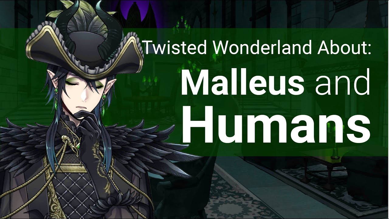 Malleus and Humans (About Twisted Wonderland)