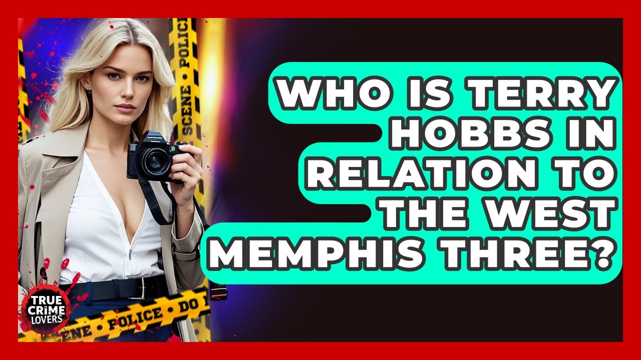 Who Is Terry Hobbs In Relation To The West Memphis Three? - True Crime Lovers