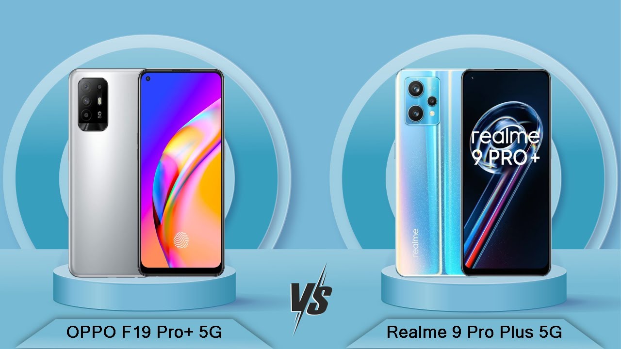 OPPO F19 Pro+ 5G Vs Realme 9 Pro Plus 5G - Full Comparison [Full Specifications]