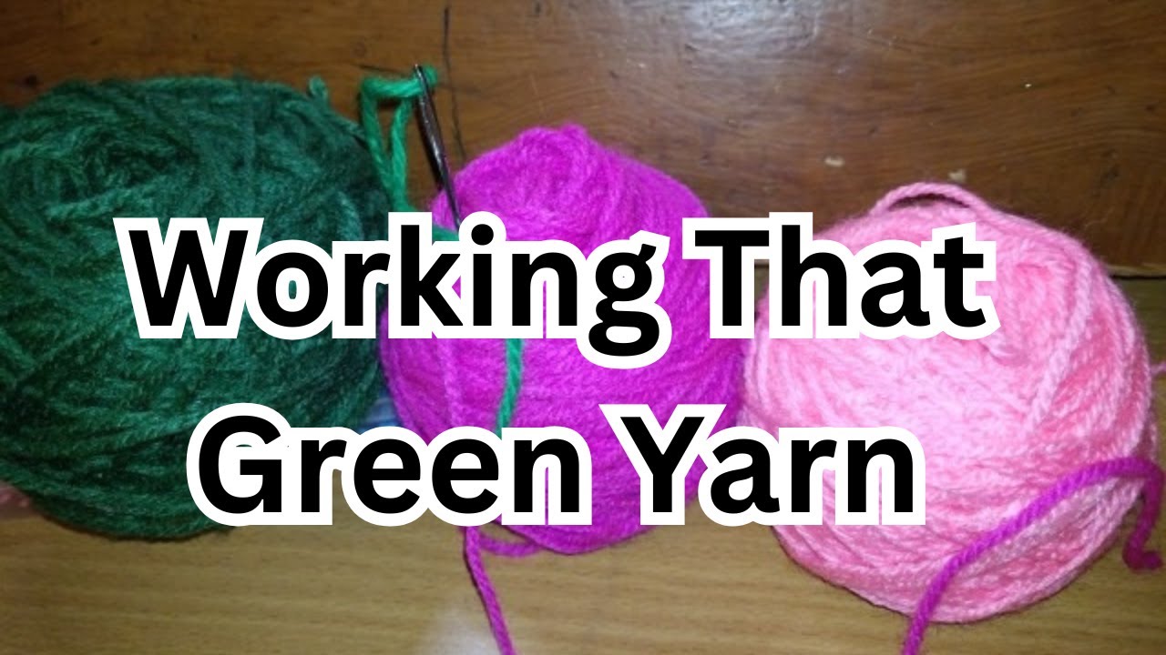 Working That Green Yarn