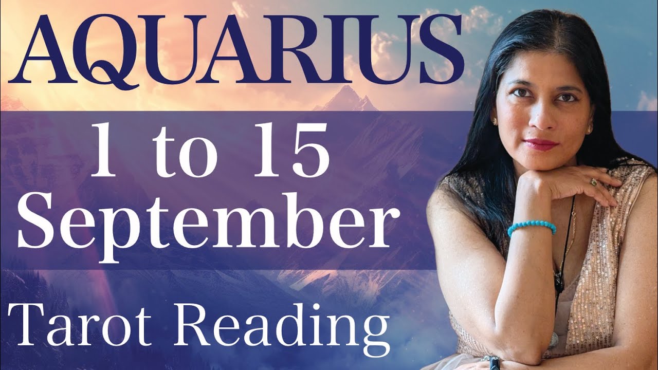 AQUARIUS Tarot reading from 1st to 15th September 2025