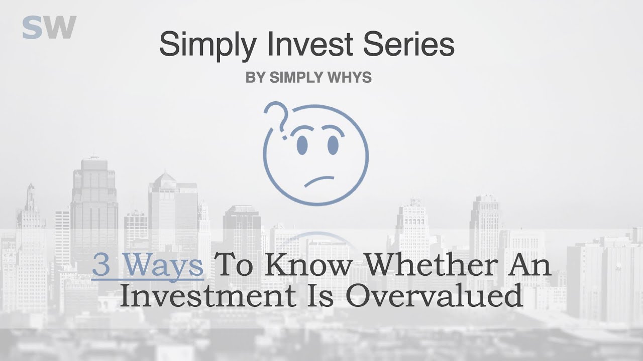 Is Singtel Overvalued - 3 Ways To Know Whether An Investment Is Overvalued