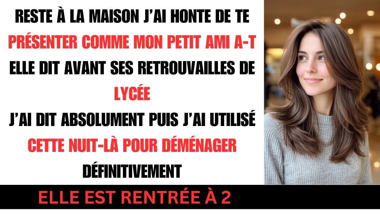Reste à la maison J’ai honte de te présenter comme mon petit ami dit elle avant le lycée
