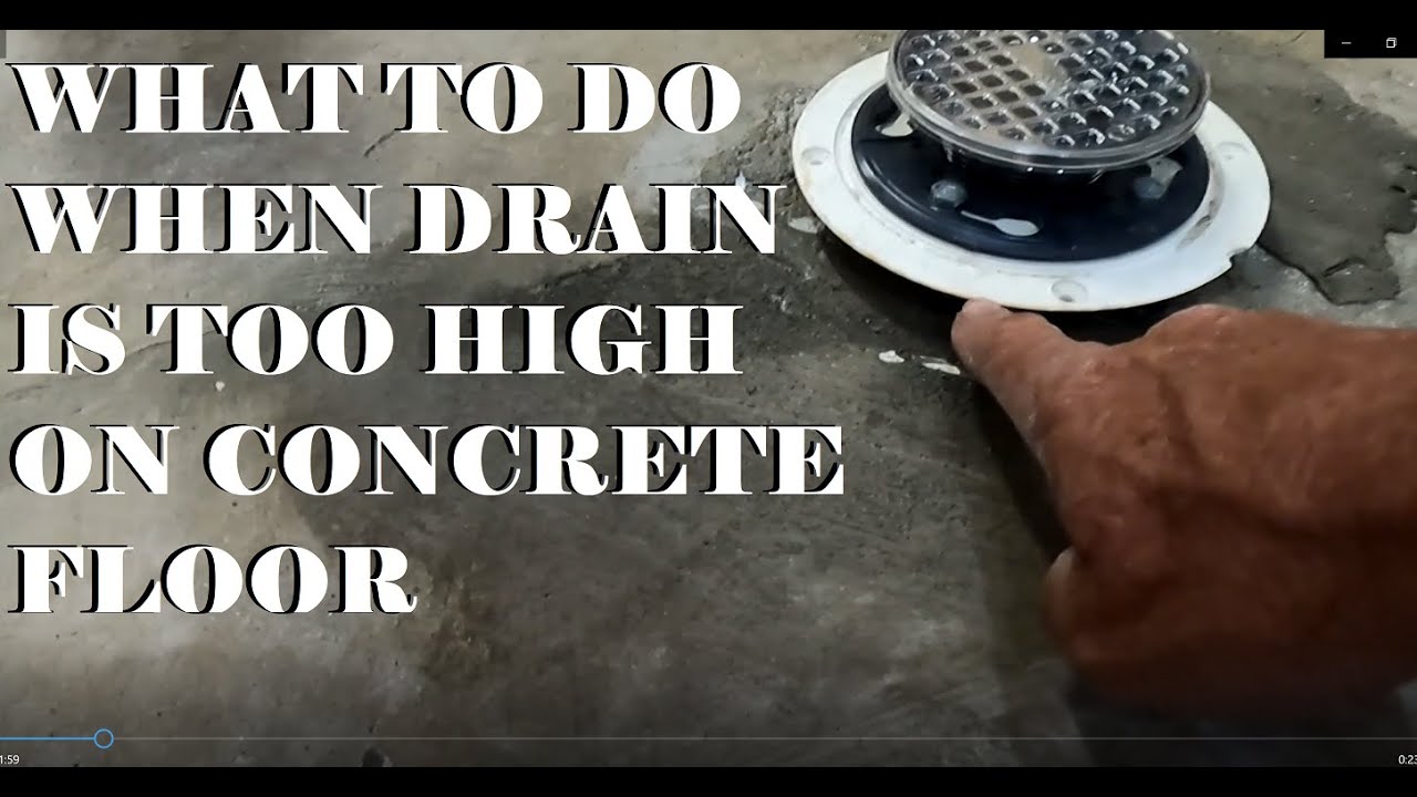 DRAIN FLANGE NOT FLUSH WITH CONCRETE FLOOR