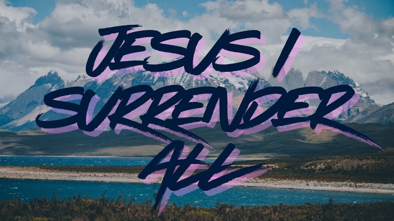 JESUS, I SURRENDER ALL 🙌 | A Powerful Salvation Song That Will Touch Your Heart