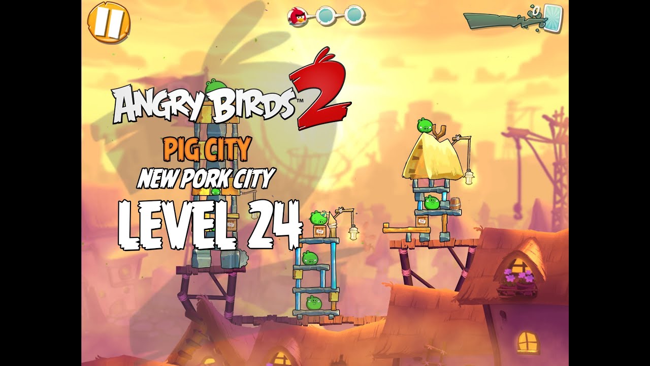 Angry Birds 2 Level 24 Pig City New Pork City 3 Star Walkthrough