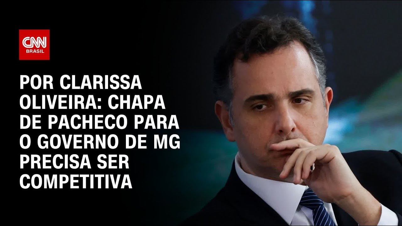 Análise: Chapa de Pacheco para o governo de MG precisa ser competitiva | LIVE CNN